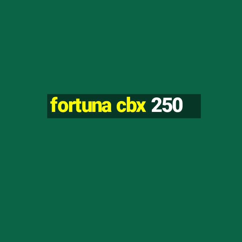 fortuna cbx 250