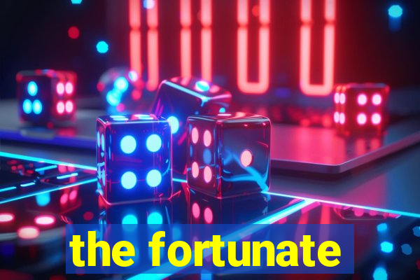 the fortunate