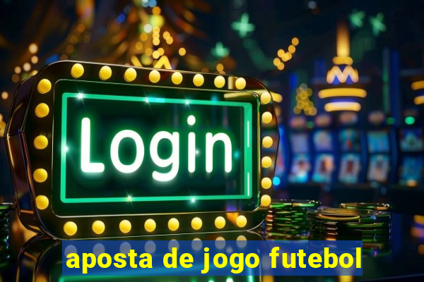 aposta de jogo futebol