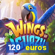 120 euros rembourses casino