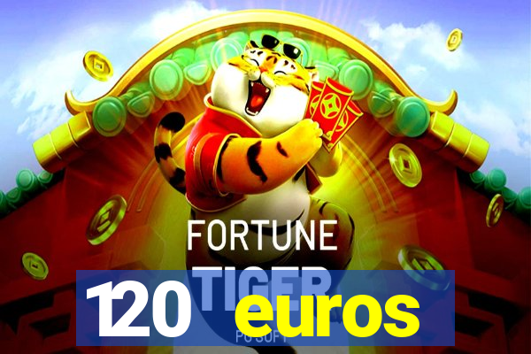 120 euros rembourses casino