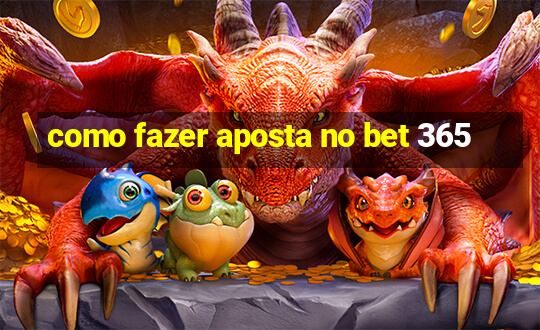 como fazer aposta no bet 365