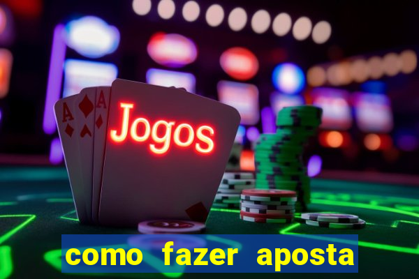 como fazer aposta no bet 365