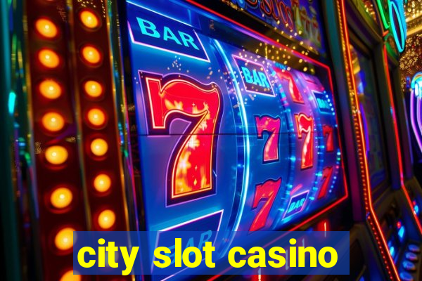 city slot casino