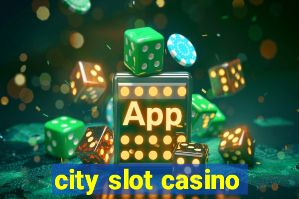 city slot casino