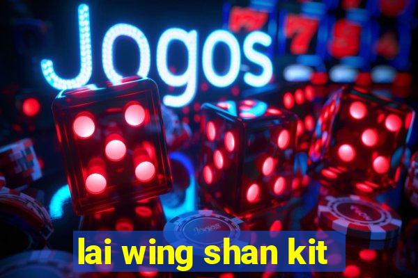 lai wing shan kit