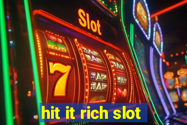 hit it rich slot