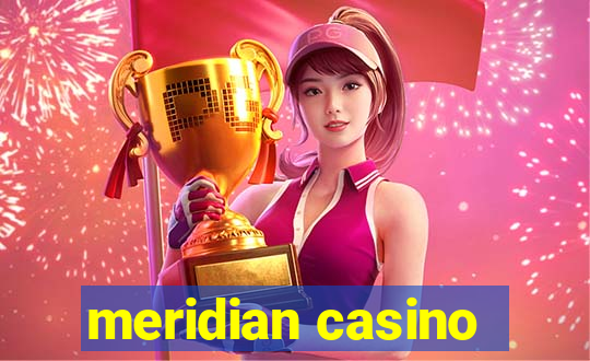 meridian casino