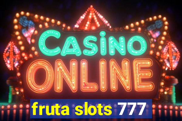 fruta slots 777