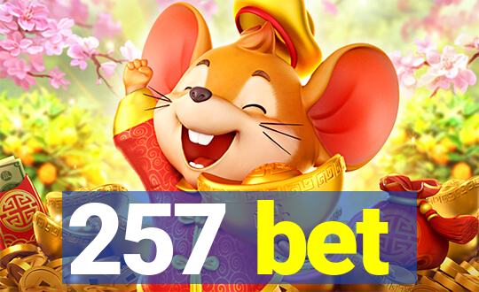 257 bet