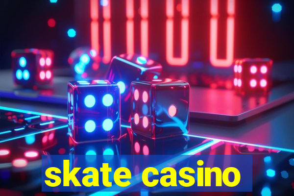 skate casino