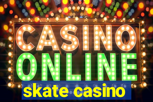 skate casino