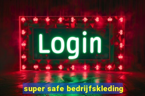 super safe bedrijfskleding