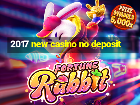 2017 new casino no deposit