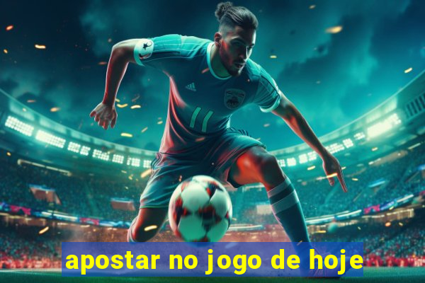 apostar no jogo de hoje