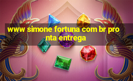 www simone fortuna com br pronta entrega