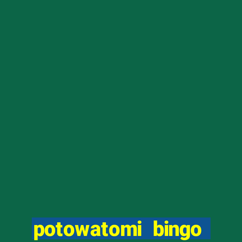 potowatomi bingo and casino