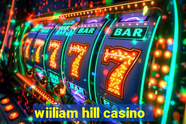 wiiliam hill casino