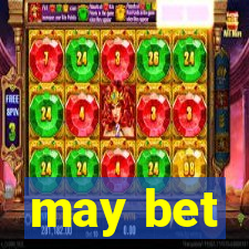 may bet