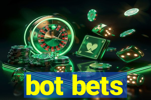 bot bets