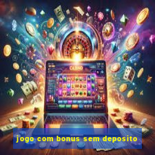 jogo com bonus sem deposito