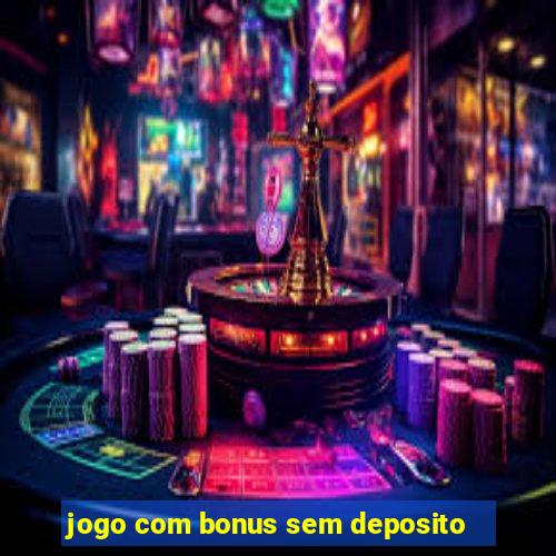 jogo com bonus sem deposito