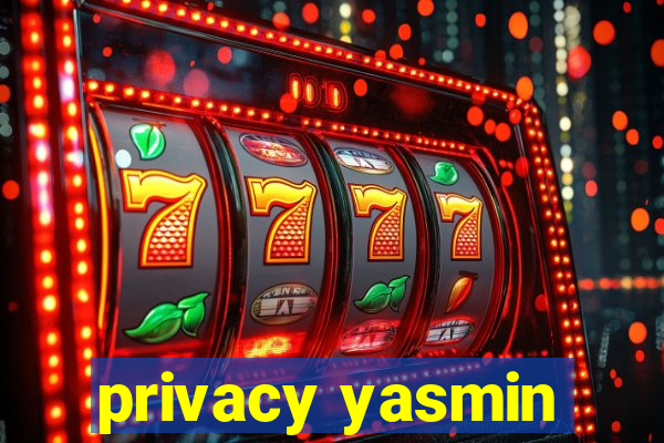 privacy yasmin