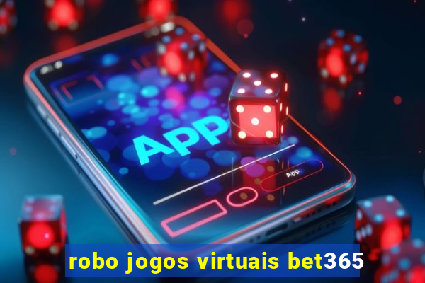 robo jogos virtuais bet365