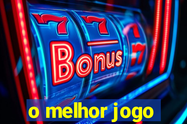 o melhor jogo