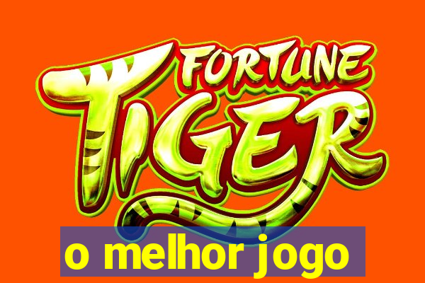 o melhor jogo