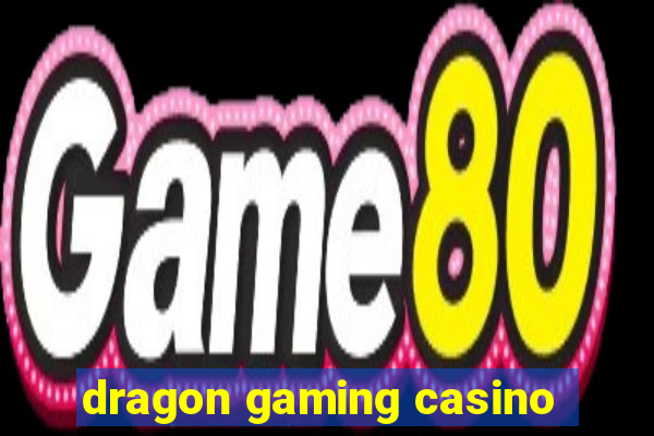 dragon gaming casino