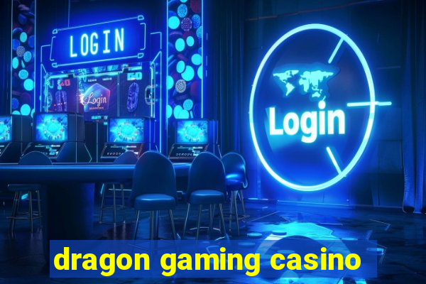 dragon gaming casino