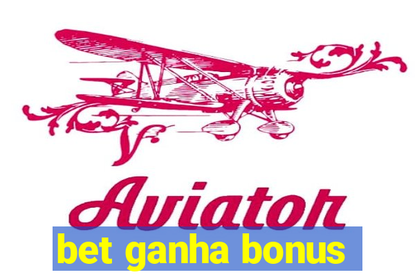 bet ganha bonus