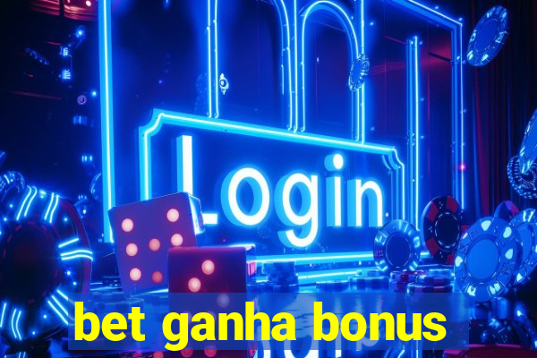 bet ganha bonus