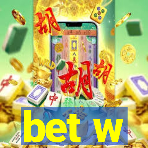 bet w