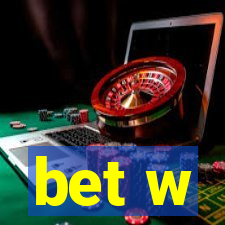 bet w