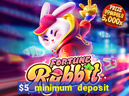 $5 minimum deposit casino 2021