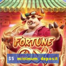 $5 minimum deposit casino 2021