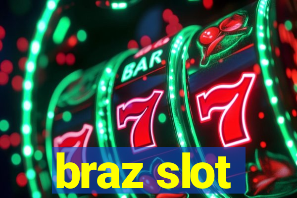 braz slot