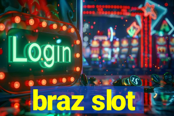 braz slot