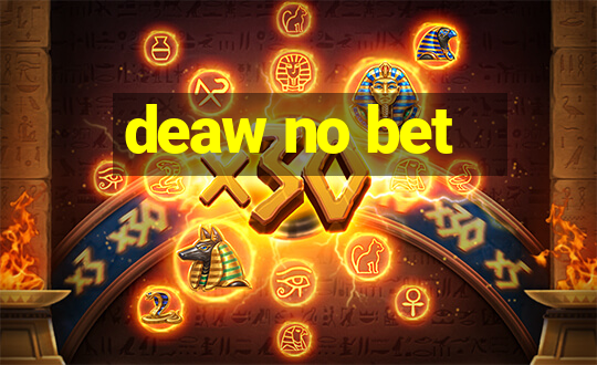 deaw no bet