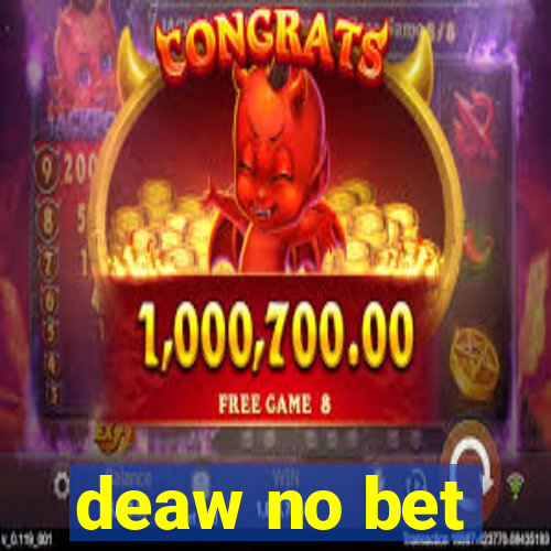 deaw no bet