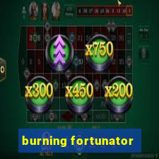 burning fortunator