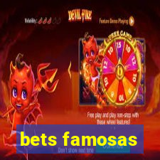 bets famosas