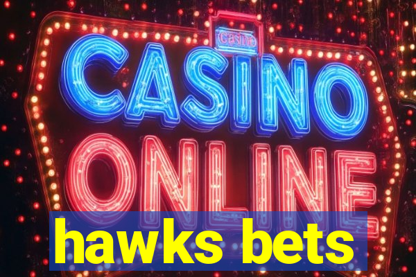 hawks bets