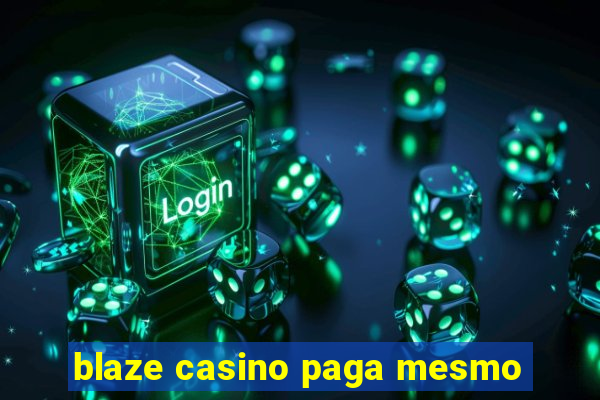 blaze casino paga mesmo