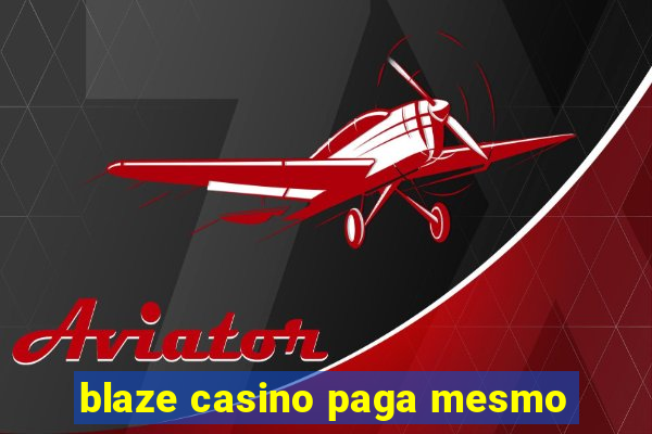 blaze casino paga mesmo