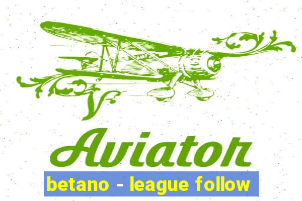 betano - league follow