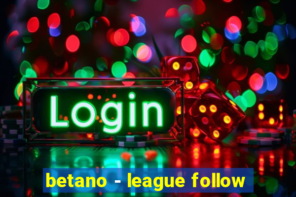 betano - league follow