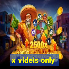 x videis only